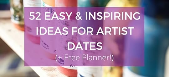 52 Easy & Inspiring Ideas for Artist Dates (plus a free downloadable planner)