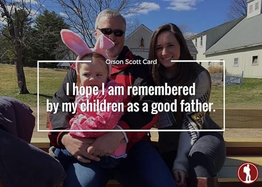 I hope I am remembered by my children as a good father