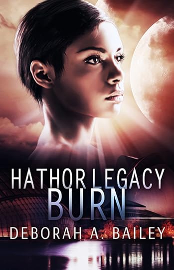 BURN (Hathor Legacy book two) by Deborah A. Bailey