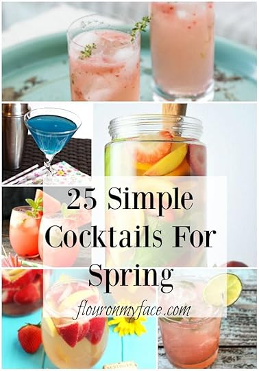 25 Simple Spring Cocktails: Drink recipes for the warm weather via flouronmyface.com