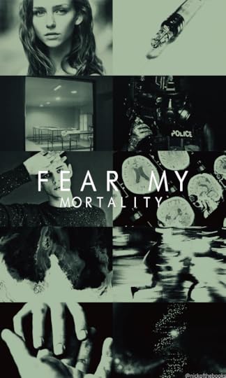 fear my mortality