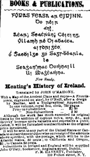 An advertisement for John O'Mahony's translation of Keating's History of Ireland from the New York Irish-American on 29th August 1857, the first year in which Gaelic typescript was used in an American newspaper (GenealogyBank).