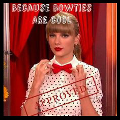 Taylor Swift Because Bow Ties Are Cool