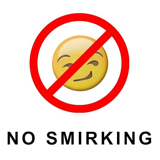 no smirking