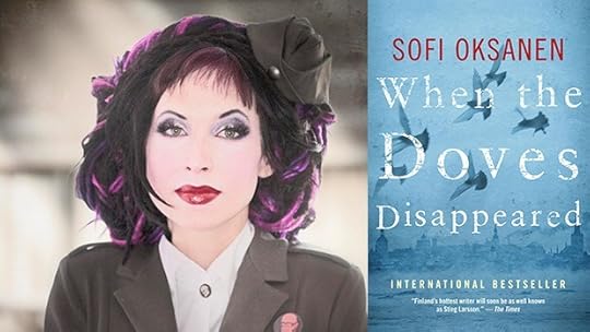 Sofi Oksanen and When the Doves Disappeared