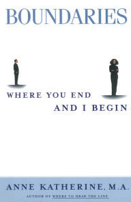 Boundaries: Where You End and I Begin by Anne Katherine and 6 other books that will help you better your relationships