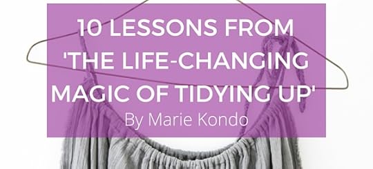 10 Lessons from The Life-Changing Magic of Tidying Up by Marie Kondo