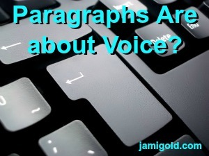 Close up of a keyboard's Enter key with text: Paragraphs Are about Voice?