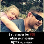 5 strategies for YOU when your spouse fights depression