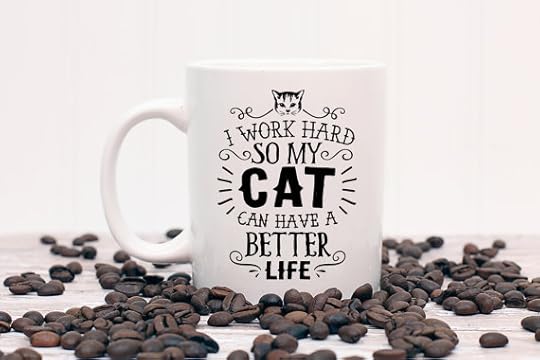I Work Hard So My Cat Can Have a Better Life Cat Mug