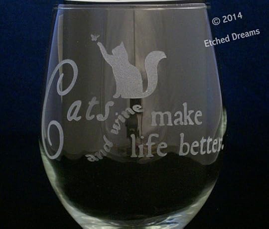 Cats and Wine Make Life Better Wine Glasses