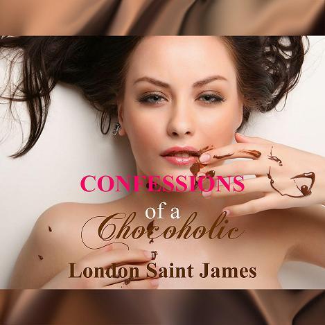 Confessions of a Chocoholic by London Saint James