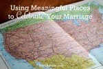 Using Places to Celebrate Your Marriage