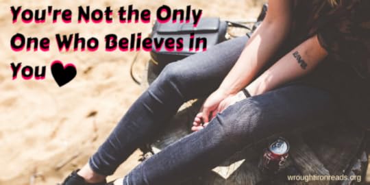 You're Not the Only One Who Believes in You