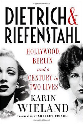 Dietrich & Riefenstahl, by Karin Wieland