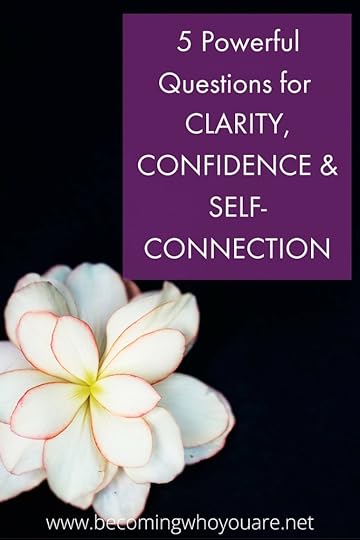 5 Powerful Questions for Clarity, Confidence and Self-Connection