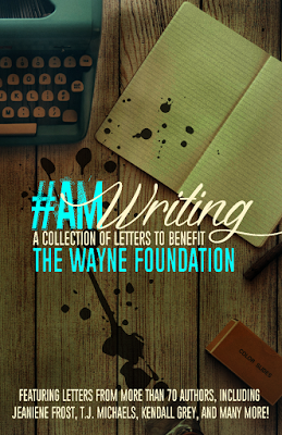 #AmWriting A Collection of Letters to Benefit The Wayne Foundation