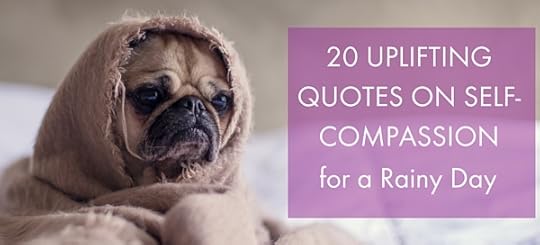 20 Uplifting Quotes on Self-Compassion for a Rainy Day Blog