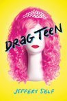 ARC Review: Drag Teen by Jeffery Self
