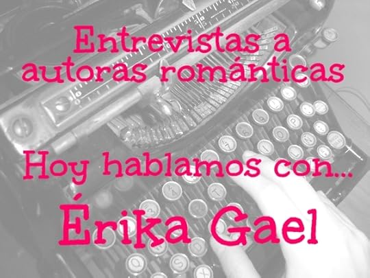 Entrevistas a autoras románticas | Hoy hablamos con... Érika Gael