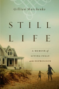 Still Life, A Memoir of Living Fully with Depression