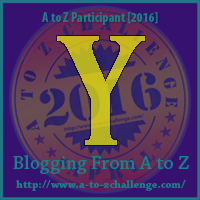 Y (AtoZ Challenge 2016)