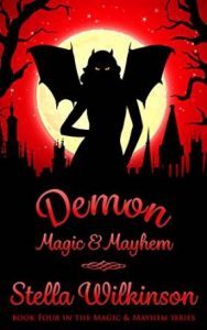 Demon Magic & Mayhem by Stella Wilkinson