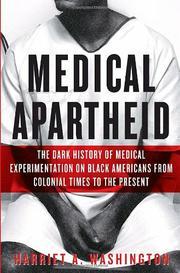 MEDICAL APARTHEID by Harriet A. Washington