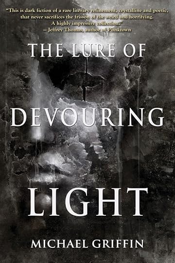The Lure of Devouring Light by Michael Griffin