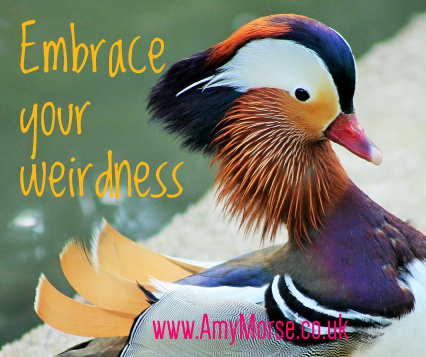 Embrace your weirdness