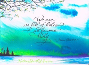 We are so full of holes we become holy copy 2