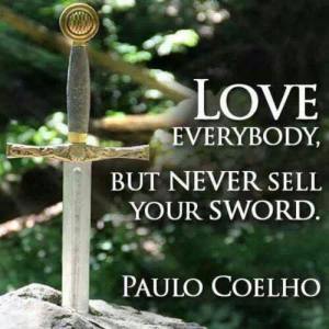 paulo coelho quote love everybody keep sword
