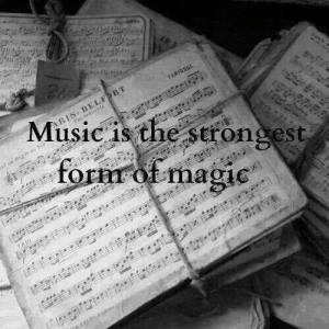 music is the strongest form of magic