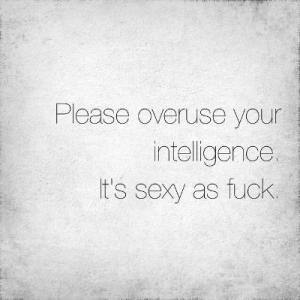 overuse your intelligence