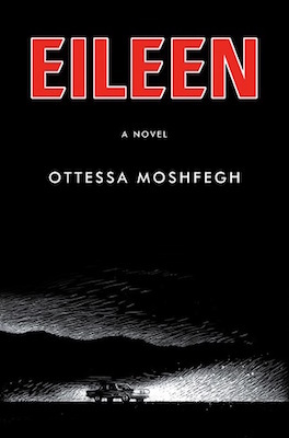 Eileen, by Ottessa Moshfegh