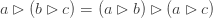 a \rhd (b \rhd c) = (a \rhd b) \rhd (a \rhd c)