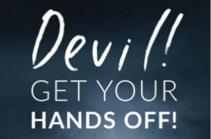 DEVIL GET YOUR HANDS OFF