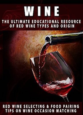 Wine: The Ultimate Educational Resource of Red Wine, by Martin Guessmann