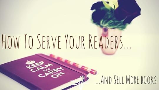 How to Serve Your Readers (and sell more books)