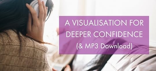 A Visualisation for Deeper Confidence from Nathaniel Branden (& MP3 Download) || www.becomingwhoyouare.net