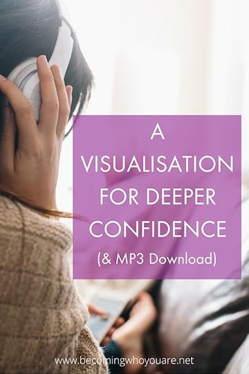 A Visualisation for Deeper Confidence from Nathaniel Branden (& MP3 Download) || www.becomingwhoyouare.net