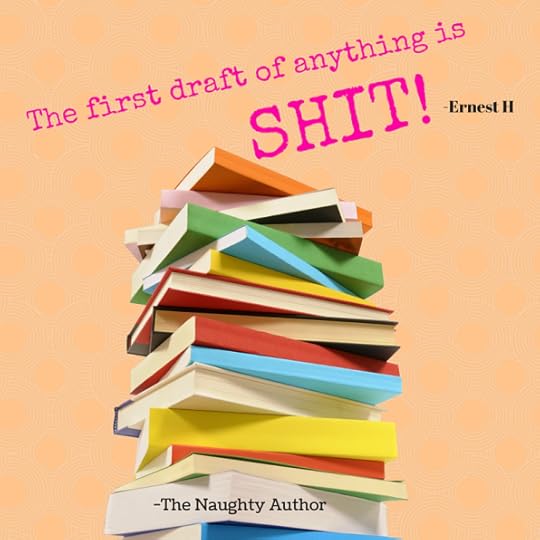 The first draft of anything is shit-Ernest H