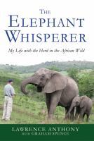 Cover image for The elephant whisperer : my life with the herd in the African wild