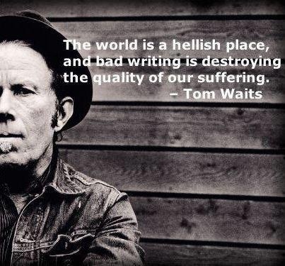 Tom Waits on bad writing