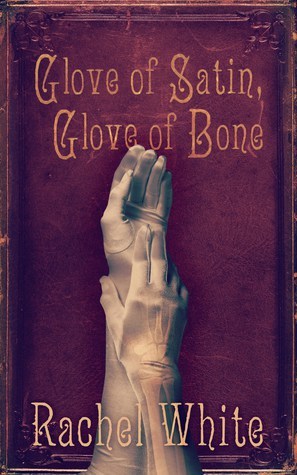 Glove of Satin, Glove of Bone Book Cover