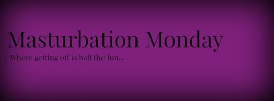 Masturbation Monday