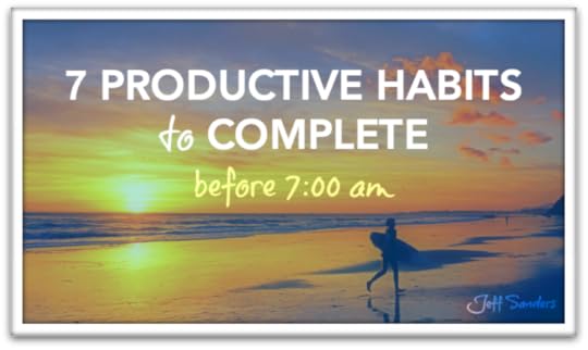 7 Productive Habits to Complete Before 7:00 AM
