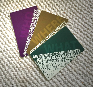Sneak peek of beta cards for Awkward Compliments. Coming this year.