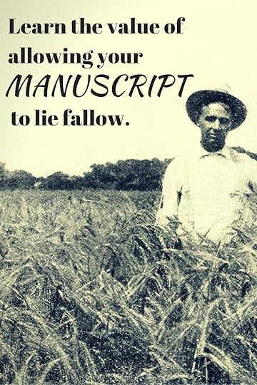 Learn the Value of Allowing Your Manuscript to Lie Fallow. | MimsHouse.com