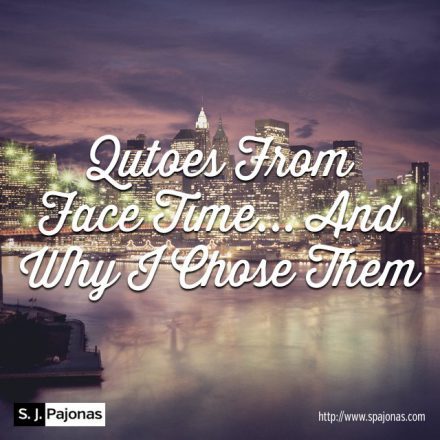 SJ Pajonas Quotes From Face Time